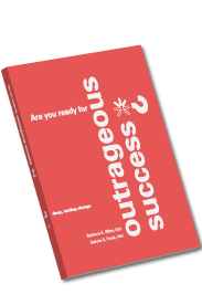 Are you ready for outrageous success? Are you ready for outrageous success?